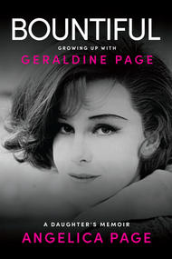 Bountiful: Growing Up with Geraldine Page (A Daughter's Memoir) by Angelica Page, 9781953103758