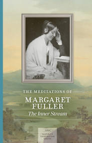The Meditations of Margaret Fuller (The Inner Stream) by Margaret Fuller, 9781643591421