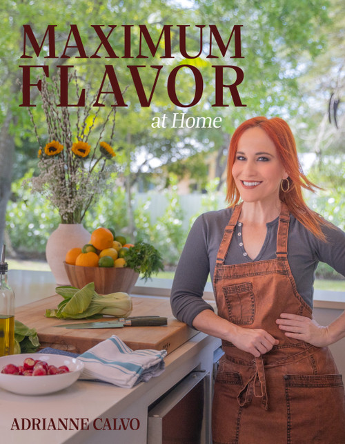 Maximum Flavor at Home by Adrianne Calvo, 9781572843721