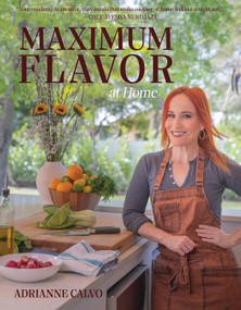 Maximum Flavor at Home by Adrianne Calvo, 9781572843721