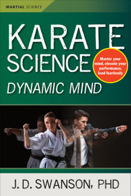Karate Science Dynamic Mind by J.D. Swanson, 9781594397745