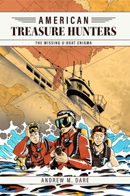 The Missing U-Boat Enigma by Andrew M. Dare, 9798901160381