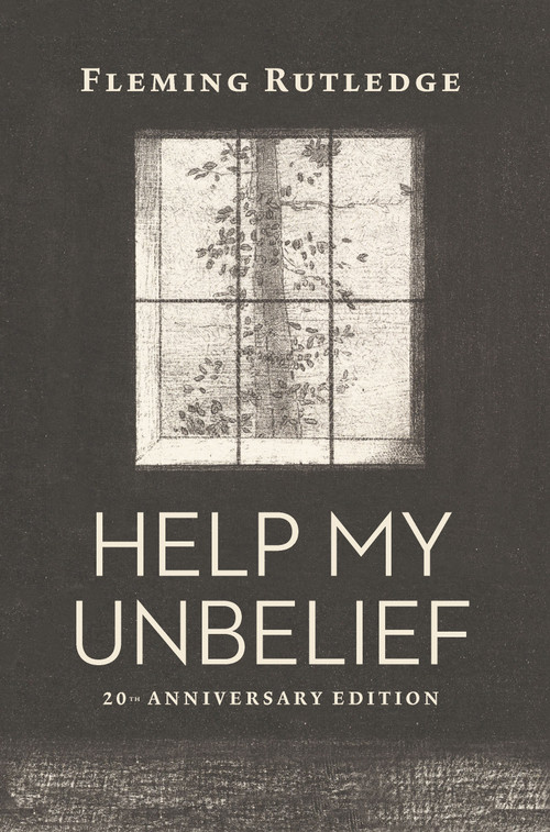 Help My Unbelief, 20th Anniversary Edition - 9780802885838 by Fleming Rutledge, 9780802885838