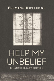 Help My Unbelief, 20th Anniversary Edition - 9780802885838 by Fleming Rutledge, 9780802885838