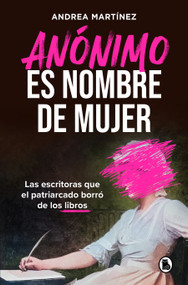Anónimo es nombre de mujer / Anonymous Is a Woman's Name (Spanish Edition) by Andrea Martinez, 9788402431134