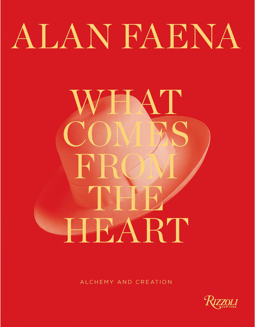 What Comes from the Heart (Alchemy and Creation) by Alan Faena, 9780847876419