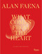What Comes from the Heart (Alchemy and Creation) by Alan Faena, 9780847876419