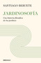 Jardinosofía / Garden Philosophy (Spanish Edition) by SANTIAGO BERUETE, 9788466387712