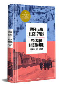Voces de Chernóbil (edición especial en tapa dura) / Voices from Chernobyl (Special Hardcover Edition) (Spanish Edition) by Svetlana Alexiévich, 9788466387590
