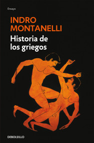 Historia de los griegos / A History of the Greeks (Spanish Edition) by Indro Montanelli, 9788497595360