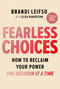 Fearless Choices (How to Reclaim Your Power One Decision at a Time) by Brandi Leifso, Eliza Robertson, Maria Gloria, 9781443472319