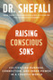 Raising Conscious Sons (Cultivating Purpose, Connection, and Inner Power in a Chaotic World) by Dr. Shefali Tsabary, 9780063499515