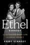 Ethel Kennedy (The Extraordinary Life and Bold Legacy) by Kerry Kennedy, 9780063454958