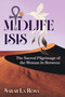 Midlife Isis (The Sacred Pilgrimage of the Woman In Between) by Sarah La Rosa, 9781591435655