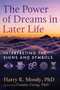 The Power of Dreams in Later Life (Interpreting the Signs and Symbols) by Harry R. Moody, Connie Zweig, 9798888503409