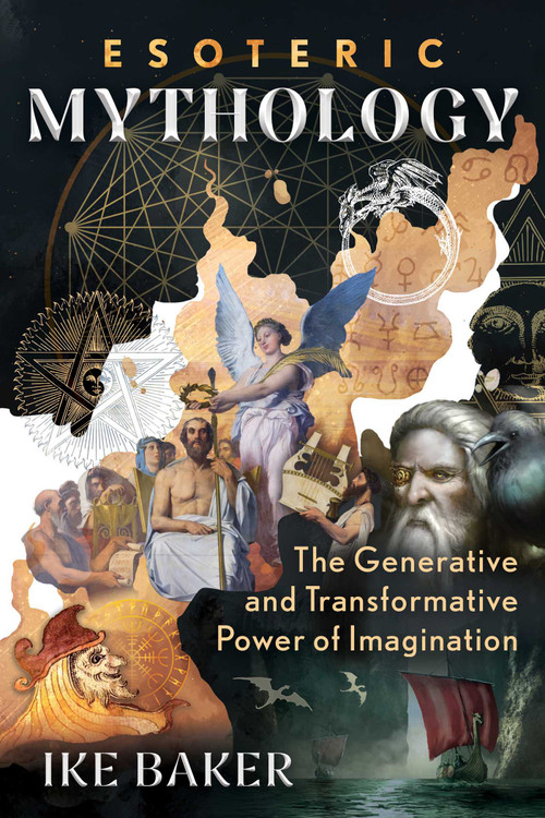 Esoteric Mythology (The Generative and Transformative Power of Imagination) by Ike Baker, Sasha Chaitow, 9798888504000