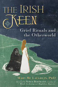 The Irish Keen (Grief Rituals and the Otherworld) by Mary Mc Laughlin, Seren Bertrand, 9798888504086
