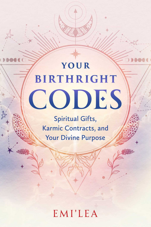 Your Birthright Codes (Spiritual Gifts, Karmic Contracts, and Your Divine Purpose) by Emi'lea, 9798888504109