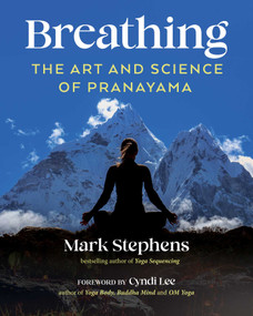 Breathing (The Art and Science of Pranayama) by Mark Stephens, Cyndi Lee, 9798888504390