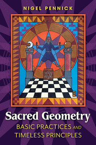 Sacred Geometry (Basic Practices and Timeless Principles) by Nigel Pennick, 9798888504543