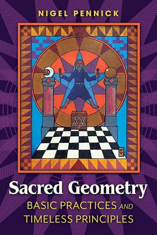 Sacred Geometry (Basic Practices and Timeless Principles) by Nigel Pennick, 9798888504543