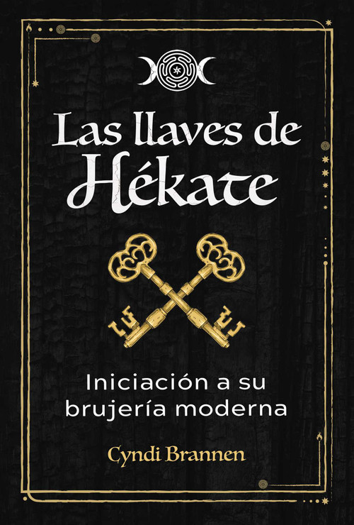 Las llaves de Hékate (Iniciación a su brujería moderna) (Spanish Edition) by Cyndi Brannen, 9798888505007