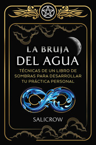 La Bruja del Agua (Enseñanzas de un libro de sombras para desarrollar tu práctica personal) (Spanish Edition) by Salicrow, 9798888505106