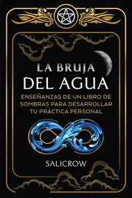 La Bruja del Agua (Enseñanzas de un libro de sombras para desarrollar tu práctica personal) (Spanish Edition) by Salicrow, 9798888505106