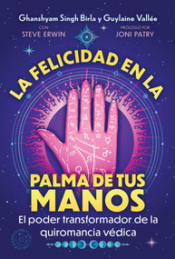 La felicidad en la palma de tus manos (El poder transformador de la quiromancia védica) (Spanish Edition) by Ghanshyam Singh Birla, Guylaine Vallée, Steve Erwin, Joni Patry, 9798888505274