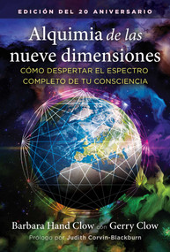 Alquimia de las nueve dimensiones (Cómo despertar el espectro completo de tu consciencia) (Spanish Edition) by Barbara Hand Clow, Gerry Clow, Judith Corvin-Blackburn, 9798888505335