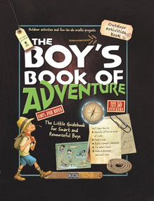 The Boy's Book of Adventure (The Little Guidebook for Smart and Resourceful Boys) by Michele Lecreux, Celia Gallais, Esao Millet, Jocelyn Millet, 9780764166112