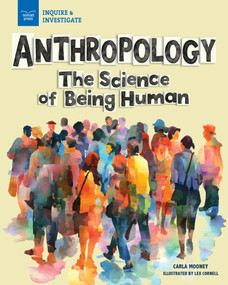 Anthropology (The Science of Being Human) - 9781647411619 by Carla Mooney, Lex Cornell