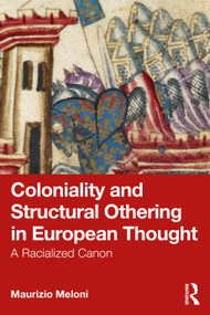 Coloniality and Structural Othering in European Thought (A Racialized Canon) by Maurizio Meloni, 9781041008675