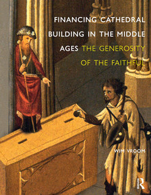 Financing Cathedral Building in the Middle Ages (The Generosity of the Faithful) by Wim Vroom, Elizabeth Manton, 9781041179450