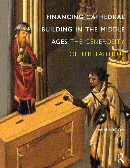 Financing Cathedral Building in the Middle Ages (The Generosity of the Faithful) by Wim Vroom, Elizabeth Manton, 9781041179450
