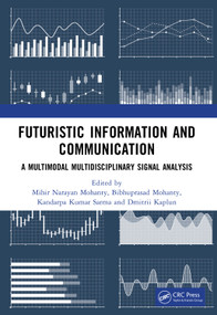 Futuristic Information and Communication (A Multimodal Multidisciplinary Signal Analysis) by Mihir Narayan Mohanty, Bibhuprasad Mohanty, Kandarpa Kumar Sarma, Dmitrii Kaplun, 9781041272403
