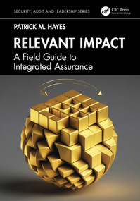 Relevant Impact (A Field Guide to Integrated Assurance) by Patrick M. Hayes, 9781041167013
