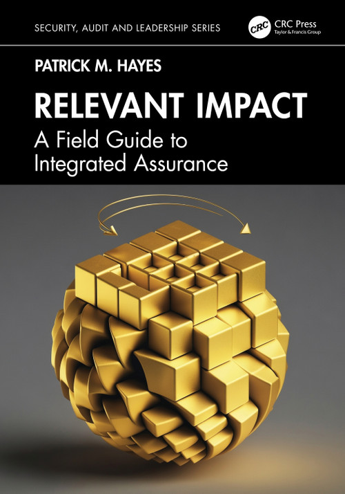 Relevant Impact (A Field Guide to Integrated Assurance) by Patrick M. Hayes, 9781041167013