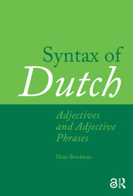 Syntax of Dutch: Adjectives and Adjective Phrases by Hans Broekhuis, Norbert Corver, 9781041186878