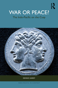War or Peace? (The Indo-Pacific on the Cusp) by Dennis Hardy, 9781041315179