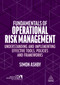 Fundamentals of Operational Risk Management (Understanding and Implementing Effective Tools, Policies and Frameworks) - 9781398605022 by Simon Ashby, 9781398605022
