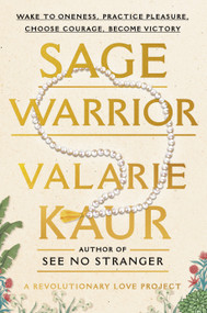 Sage Warrior (Wake to Oneness, Practice Pleasure, Choose Courage, Become Victory) - 9780593448465 by Valarie Kaur, Keerat Kaur