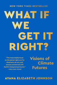 What If We Get It Right? (Visions of Climate Futures) - 9780593229385 by Ayana Elizabeth Johnson