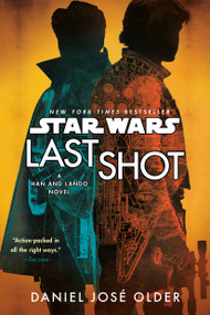 Last Shot (Star Wars) (A Han and Lando Novel) - 9780593975398 by Daniel José Older