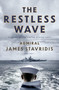 The Restless Wave (A Novel of the United States Navy) by Admiral James Stavridis, USN, 9780593494073