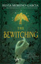 The Bewitching - 9780593874349 by Silvia Moreno-Garcia, 9780593874349