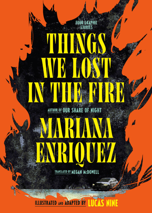 Things We Lost in the Fire: Four Graphic Stories by Mariana Enriquez, Lucas Nine, Megan McDowell, 9798217198368