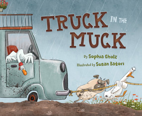 Truck in the Muck by Sophia Gholz, Susan Batori, 9781534113596