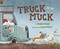 Truck in the Muck by Sophia Gholz, Susan Batori, 9781534113596