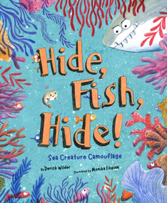 Hide Fish Hide! (Sea Creature Camouflage) by Derick Wilder, Monika Filipina, 9781534113589